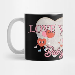 Love you baby,valentine day Mug